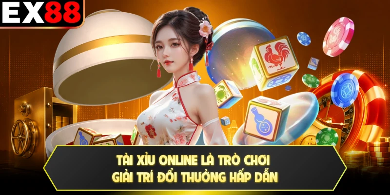 Tài Xỉu online là trò chơi giải trí đổi thưởng hấp dẫn